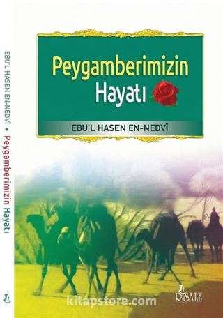 Peygamberimizin Hayatı / Ebu'l Hasen Ali En-Nedvi