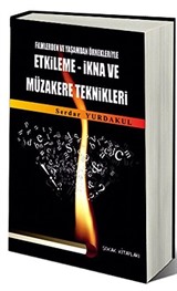 Filimlerden ve Yaşamdan Örnekleriyle Etkileme - İkna ve Müzakere Teknikleri