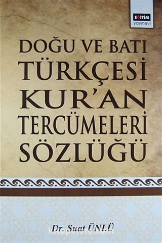 Doğu ve Batı Türkçesi Kur'an Tercümeleri Sözlüğü