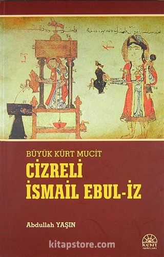 Büyük Kürt Mucit Cizreli İsmail Ebul-İz