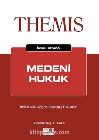 THEMIS Medeni Hukuk Birinci Cilt: Giriş ve Başlangıç Hükümleri