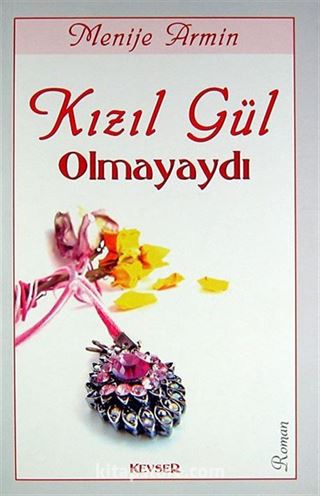 Kızıl Gül Olmayaydı