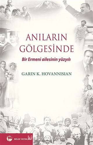 Anıların Gölgesinde Bir Ermeni Ailesinin Yüzyılı