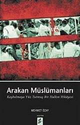 Arakan Müslümanları Kaybolmaya Yüz Tutmuş Bir Halkın Hikayesi