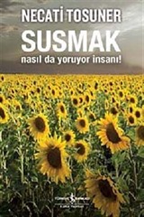 Susmak Nasıl da Yoruyor İnsanı!