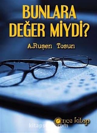 Bunlara Değer miydi?