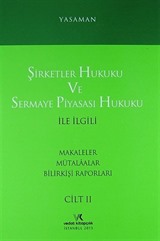 Şirketler Hukuku ve Sermaye Piyasası Hukuku İle İlgili Makaleler Mülakatlar Bilirkişi Raporları Cilt II