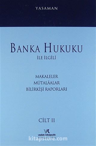 Banka Hukuku ile İlgili Makaleler Mütalaalar Bilirkişi Raporlerı Cilt II