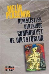 Kemalistler Ülkesinde Cumhuriyet ve Diktatörlük