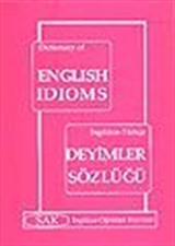 İngilizce-Türkçe Deyimler Sözlüğü /Dictonary Of English Idioms