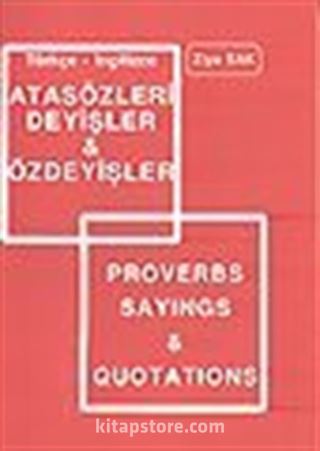 Türkçe-İngilizce Atasözleri Deyişleri ve Özdeyişler/Proverbs Sayings Quotations