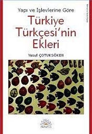 Yapı ve İşlevlerine Göre Türkiye Türkçesi'nin Ekleri