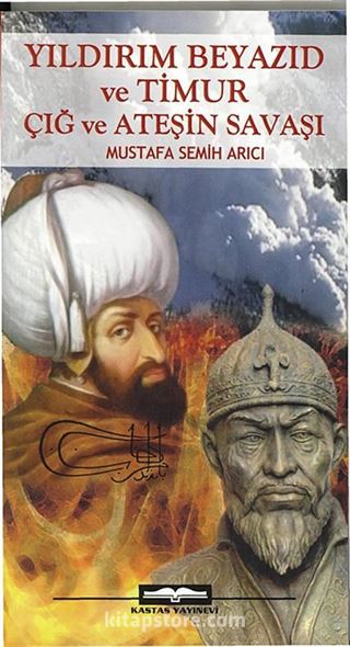 Yıldırım Beyazıd ve Timur / Çığ ve Ateşin Savaşı