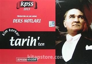 2013 KPSS Ders Notları / Kim Korkar Tarih'ten