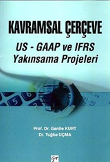 Kavramsal Çerçeve US- GAAP VE IFRS Yakınsama Projeleri