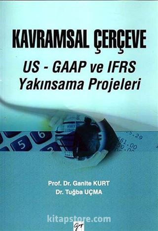 Kavramsal Çerçeve US- GAAP VE IFRS Yakınsama Projeleri