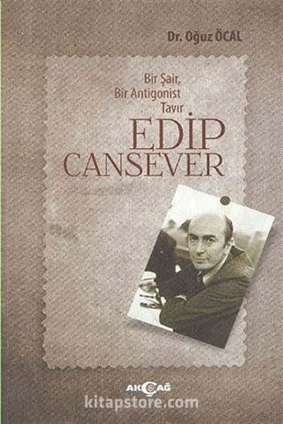 Edip Cansever Bir Şair Bir Antigonist Tavır