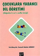 Çocuklara Yabancı Dil Öğretimi ( İlköğretim 4. ve 5. Sınıflar Örneği)