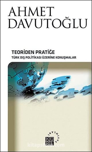 Teoriden Pratiğe Türk Dış Politikası Üzerine Konuşmalar (Ciltsiz)