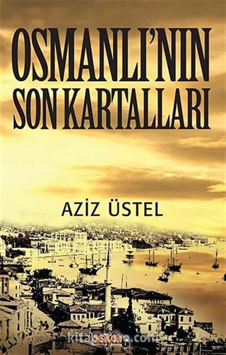 Osmanlı'nın Son Kartalları