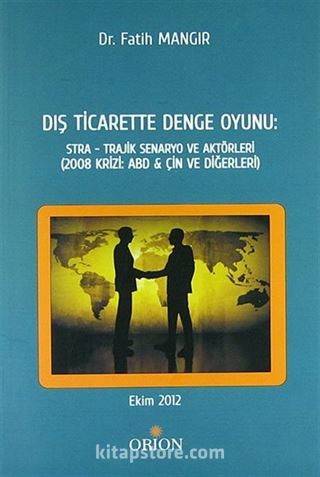 Dış Ticarette Denge Oyunu: Stra - Trajik Senaryo ve Aktörleri (2008 Krizi:ABD-Çin ve Diğerleri)