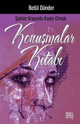 Konuşmalar Kitabı / Şairler Arasında Kadın Olmak