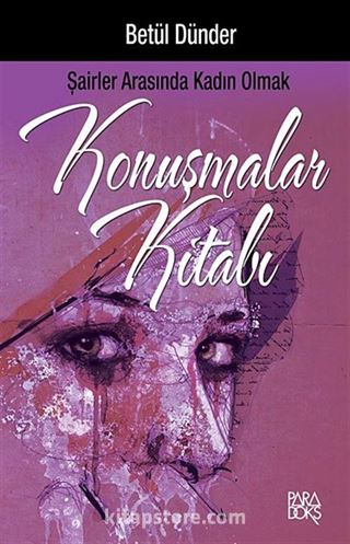 Konuşmalar Kitabı / Şairler Arasında Kadın Olmak