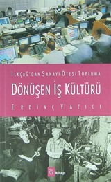 İlkçağ'dan Sanayi Ötesi Topluma Dönüşen İş Kültürü