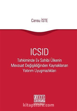 ICSID Tahkiminde Ev Sahibi Ülkenin Mevzuat Değişikliğinden Kaynaklanan Yatırım Uyuşmazlıkları