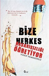 Bize Herkes Başarısızlığı Öğretiyor