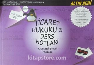 Ticaret Hukuku 3 Ders Notları / Kıymetli Evrak Hukuku