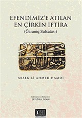 Efendimiz'e Atılan En Çirkin İftira / Ğaraniq Safsatası