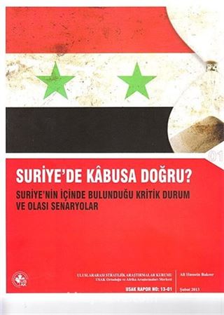 Suriye'de Kabusa Doğru? / Suriye'nin İçinde Bulunduğu Kritik Durum ve Olası Senaryolar