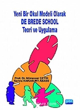 Yeni Bir Okul Modeli Olarak De Brede School Teori ve Uygulama