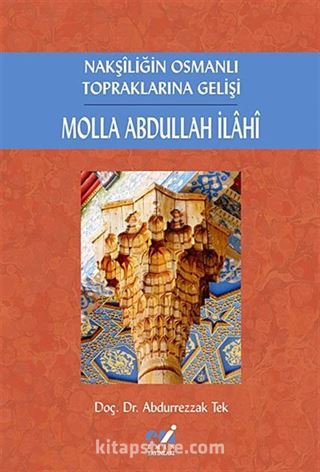 Nakşiliğin Osmanlı Topraklarına Gelişi Molla Abdullah İlahi