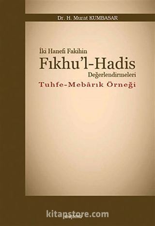 İki Hanefi Fakihin Fıkhu'l-Hadis Değerlendirmeleri / Tuhfe-Mebarık Örneği