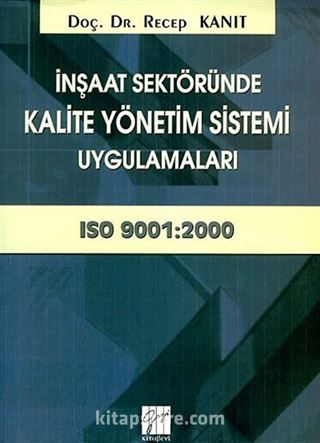 İnşaat Sektöründe Kalite Yönetim Sistemi Uygulamaları (ISO 9001:2000)