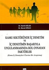 Kamu Sektöründe İç Denetim ve İç Denetimin Başarıyla Uygulanmasında Rol Oynayan Faktörler (Kamu İç Denetçileri Üzerine Bir Araştırma)