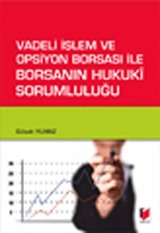 Vadeli İşlem ve Opsiyon Borsası ile Borsanın Hukuki Sorumluluğu