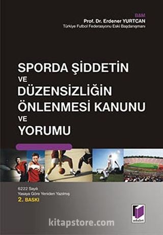 Sporda Şiddetin ve Düzensizliğin Önlenmesi Kanunu ve Yorumu