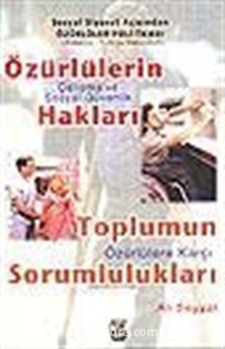 Özürlülerin Çalışma ve Sosyal Güvenlik Hakları Toplumun Özürlülere Karşı Sorumlulukları