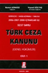 Gerekçeli - Karşılaştırmalı Tablolu 2006-2007-2008 İçtihatları ile 5237 Sayılı Türk Ceza Kanunu Genel Hükümler