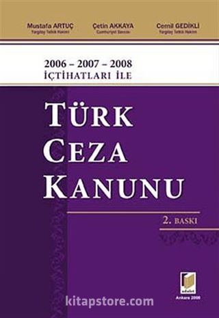 2006-2007-2008 İçtihatları ile Türk Ceza Kanunu