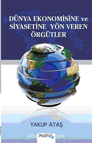 Dünya Ekonomisine ve Siyasetine Yön Veren Örgütler