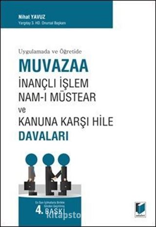 Uygulamada ve Öğretide Muvazaa İnançlı İşlem Nam-ı Müstear ve Kanuna Karşı Hile Davaları