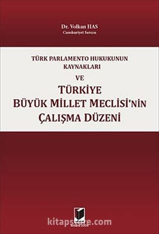 Türk Parlamento Hukukunun Kaynakları ve Türkiye Büyük Millet Meclisinin Çalışma Düzeni