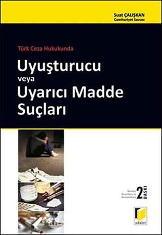 Türk Ceza Hukukunda Uyuşturucu veya Uyarıcı Madde Suçları