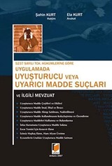 5237 Sayılı TCK Hükümlerne Göre Uygulamada Uyuşturucu veya Uyarıcı Madde Suçları ve İlgili Mevzuat