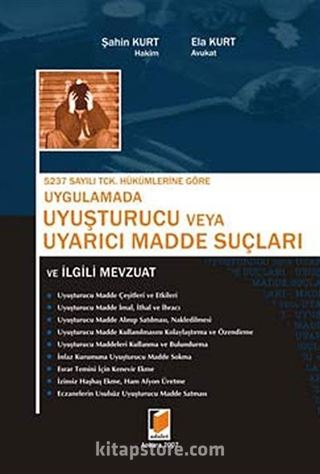 5237 Sayılı TCK Hükümlerne Göre Uygulamada Uyuşturucu veya Uyarıcı Madde Suçları ve İlgili Mevzuat