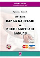 5464 Sayılı Banka Kartları ve Kredi Kartları Kanunu / Açıklamalı ve Gerekçeli